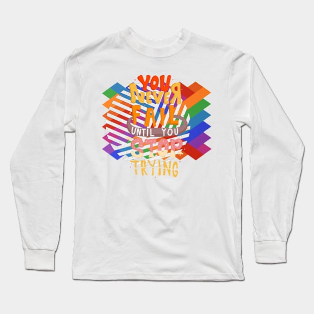 You never file until you stop trying Long Sleeve T-Shirt by joshsmith